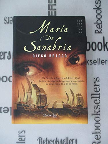 9788497633772: Mara de Sanabria: De Sevilla a Amrica del sur, 1545. Pasin e intriga en la legendaria expedicin de mujeres al Ro de la Plata (Spanish Edition)