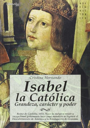Stock image for ISABEL LA CATOLICA: GRANDEZA, CARACTER Y PODER for sale by Librera Prez Galds