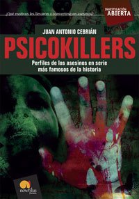 Psicokillers: Los asesinos en serie mÃ¡s famosos de la historia (Investigacion Abierta/ Open Investigation) (Spanish Edition) (9788497634090) by CebriÃ¡n ZÃºÃ±iga, Juan Antonio