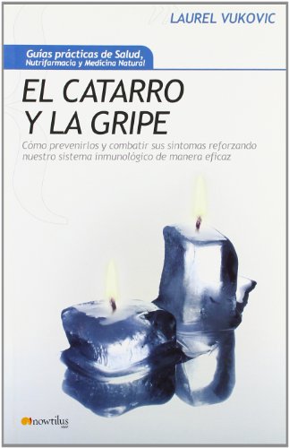 Imagen de archivo de El catarro y la gripe: C mo prevenirlos y combatir sus sntomas reforzando nuestro sistema inmunol gico de manera eficaz (Spanish Edition) a la venta por ThriftBooks-Dallas