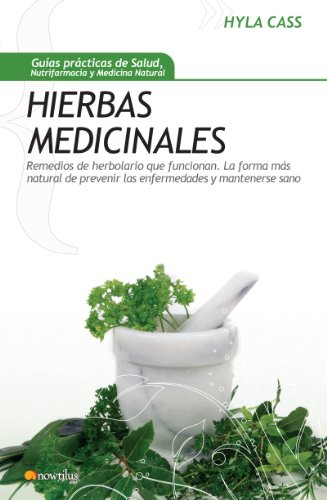 Stock image for Hierbas medicinales: Remedios de herbolario que funcionan. La forma más natural de prevenir las enfermedadesy mantenerse sano (Spanish Edition) for sale by ThriftBooks-Dallas