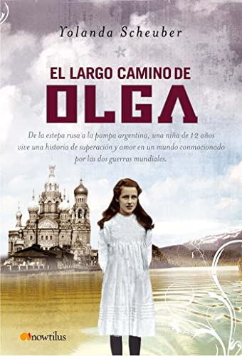 Beispielbild fr El largo camino de Olga/ Olga's Long Journey: De la estepa rusa a la pampa Argentina, una nina de 12 anos vive una historia de superacion y amor en un mundo conmocionado por las dos guerras mundiales zum Verkauf von medimops