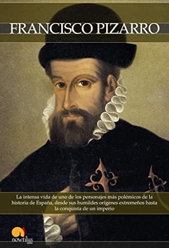 Beispielbild fr Breve historia de Francisco Pizarro: La intensa vida de uno de los personajes más polémicos de la historia de España, desde sus humildes orígenes . la conquista de un imperio. (Spanish Edition) zum Verkauf von -OnTimeBooks-