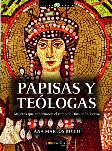 Imagen de archivo de Papisas y Telogas. Mujeres que gobernaron el Reino de Dios en la Tierra a la venta por Librera Prncep