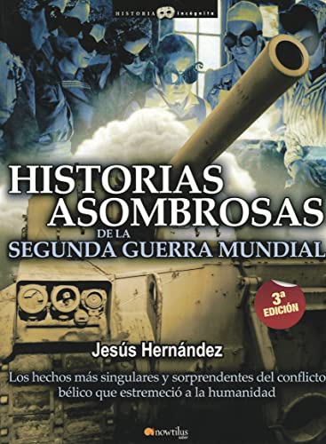 9788497634755: Historias asombrosas de la Segunda Guerra Mundial (Historia Incgnita)