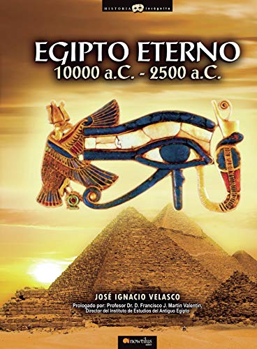 EGIPTO ETERNO, 10000 -2500 A.C. - Jose Ignacio Velasco