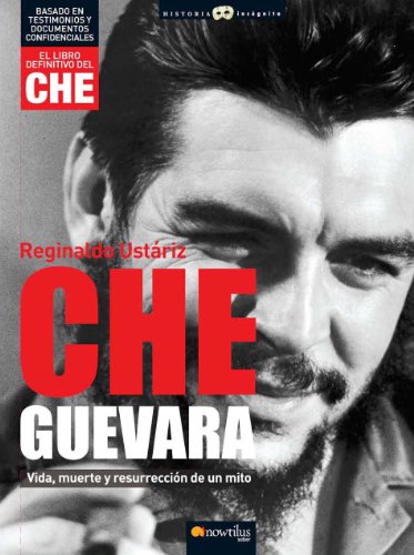 Beispielbild fr Che Guevara: Vida, muerte y resurreccin de un mito (Historia Incognita / Unknown History) (Spanish Edition) zum Verkauf von Decluttr