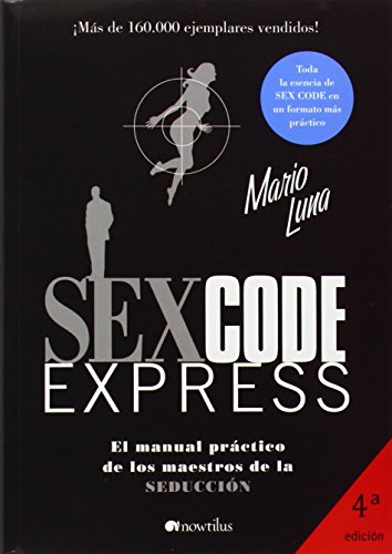 Sex Code Express: El manual practico de los maestros de la seduccion/ Practical Manual of the Master Seduction (Spanish Edition) (9788497635189) by Luna, Mario