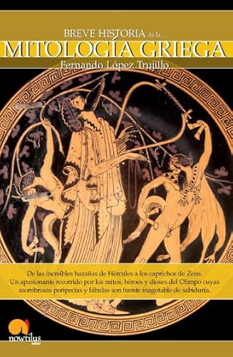 9788497635479: Breve historia de la Mitologa Griega: De las increbles hazaas de Hrcules a los caprichos de Zeus.Un apasionante recorrido por los mitos, hroes y ... y fbulas son fuente inagotable de sabidura.