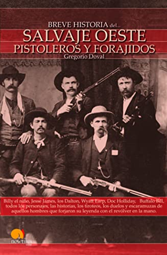 9788497635738: Breve Historia del Salvaje Oeste: Billy el nio, Jesse James, los Dalton, Wyatt Earp, Doc Holliday, Buffalo Bill, todos los personajes, las ... su leyenda con el revlver en la mano.