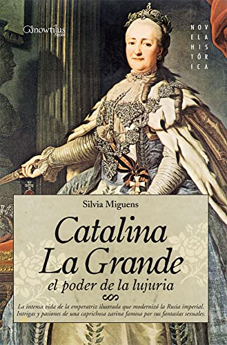 9788497636070: Catalina La Grande, El Poder De La Lujura: El Poder De La Lujuria / the Power of Lust (Novela Histrica)