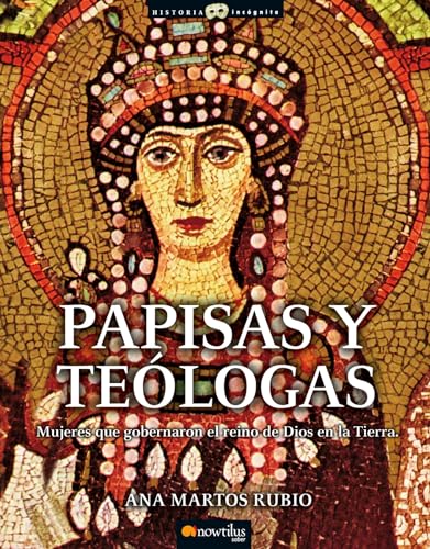 9788497636285: Papisas Y Telogas: Mujeres Que Gobernaron el Reino de Dios en la Tierra (Historia Incgnita)