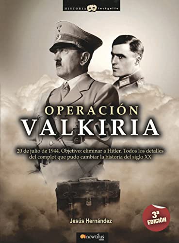 9788497636339: Operacin Valkiria: 20 de julio de 1944. Objetivo: eliminar a Hitler. Todos los detalles del complot que pudo cambiar la Historia del siglo XX. (Versin sin solapas) (Unknown History)