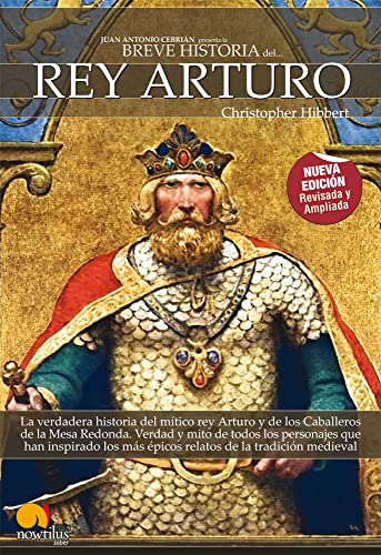 9788497636407: Breve Historia del Rey Arturo: Descubra las hazaas del heroe real en las que se basa la leyenda del Rey Arturo y los Caballeros de la Tabla Redonda (Versin sin solapas)