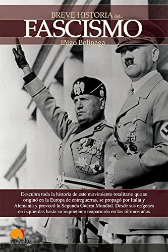 9788497636513: Breve Historia del Fascismo: Descubra toda la historia del movimiento totalitario que se origin en la Europa de entreguerras, se propag por Italia y (Versin sin solapas)