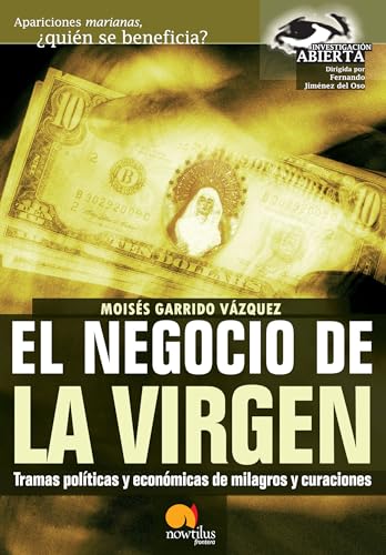 Imagen de archivo de El Negocio de la Virgen: Tramas polticas y econmicas de milagros y curaciones (Spanish Edition) a la venta por Revaluation Books