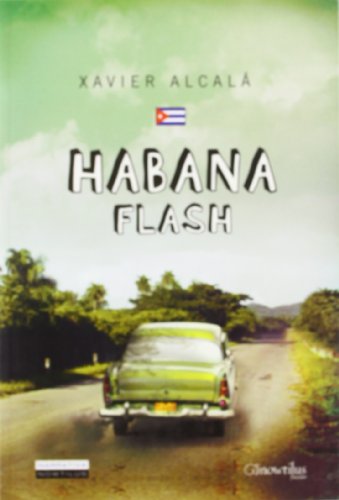 9788497637268: Habana Flash/ Havana Flash: Vivencias desmitificadoras y encuentros con el pasado y el presente revolucionario de la Cuba de Fidel
