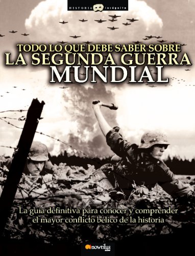 Stock image for Todo lo Que Debe Saber Sobre la Segunda Guerra Mundial for sale by Better World Books