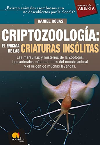 Imagen de archivo de Criptozoologia: el enigma de las criaturas insolitas / Cryptozoology: the Enigma of Unusual Creatures: Las maravillas y misterios de la zoologia. Los . / Open Investigation) (Spanish Edition) a la venta por The Book Bin