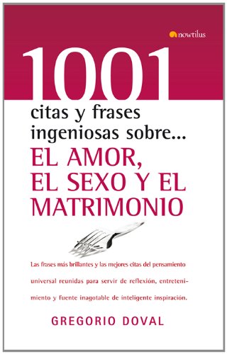 El amor, el sexo y el matrimonio (1001 citas y frases ingeniosas) (Spanish  Edition) - Doval Huecas, Gregorio: 9788497638906 - AbeBooks