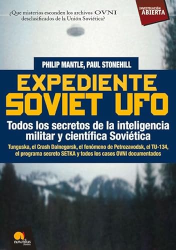 Expediente SOVIET UFO. Todos los secretos de la inteligencia militar y cientifica sovietica