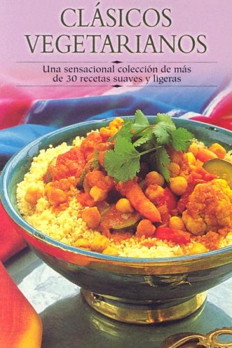 Stock image for Clasicos Vegetarianos: Una Sensacional Coleccion de Mas de 30 Recetas Suaves y Ligeras (Cocina Paso A Paso) for sale by medimops