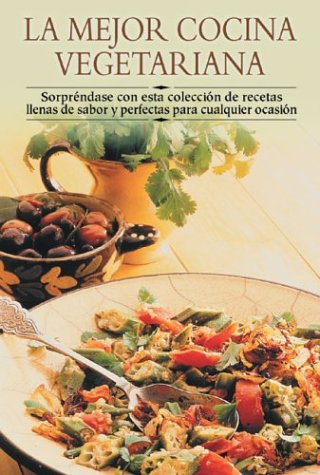 La mejor cocina vegetariana: SorprÃ©ndase con esta colecciÃ³n de recetas llenas de sabor y perfectas para cualquier ocasiÃ³n (Cocina paso a paso series) (9788497640824) by Edimat Libros