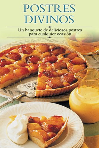 Imagen de archivo de Postres divinos: Un banquete de deliciosos postres para cualquier ocas a la venta por Hawking Books