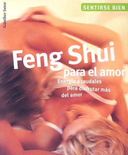 Stock image for Feng Shui Para el Amor: Energia A Raudales Para Disfrutar del Amor (Sentirse bien series / Feel Good Series) for sale by medimops