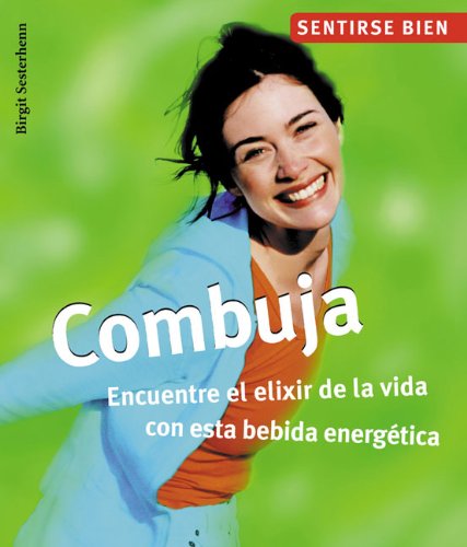 Stock image for Combuja / Kombucha: Encuentre el Elixir de la Vida con Esta Bebida Energetica / Meet The Elixir of Life for sale by Hamelyn