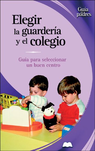 Beispielbild fr Elegir la Guarderia y el Colegio ) zum Verkauf von Hamelyn
