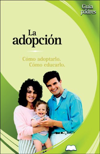 La adopciÃ³n: CÃ³mo adoptarlo. CÃ³mo educarlo (GuÃ­a de padres series) (9788497643023) by GonzÃ¡lez RamÃ­rez, Mariano