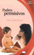 Beispielbild fr Padres Permisivos : Hijos Problematicos zum Verkauf von Better World Books