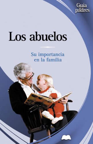 Beispielbild fr Abuelos, Los. Su Importancia en la Familia zum Verkauf von Hamelyn