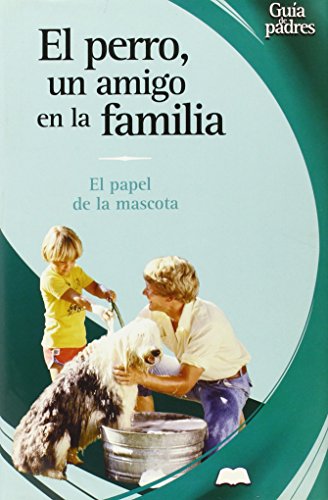 Beispielbild fr El Perro, Un Amigo En LA Familia / The Family Dog: Animales Que Sanan / The Family Mascot (Guas Para Padres Series / Parent's Guides Series) zum Verkauf von medimops