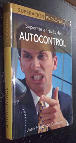 Imagen de archivo de Autocontrol : Superate a traves del Autocontrol a la venta por Better World Books
