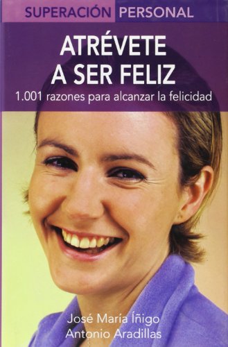 Imagen de archivo de Atrevete a Ser Feliz / Dare to Be Happy: 1,001 Razones Para Alcanzar la Felicidad / 1,001 Reasons to Choose Happiness (Superacion Personal Series / Personal Triumphs Series) a la venta por medimops