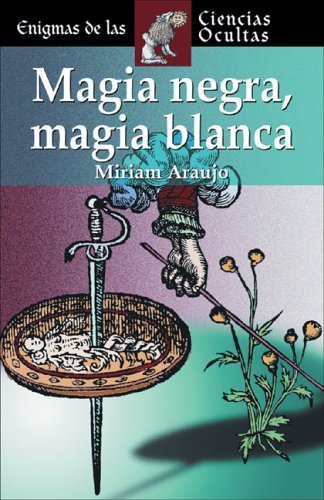 Imagen de archivo de Magia negra, magia blanca a la venta por LibroUsado | TikBooks