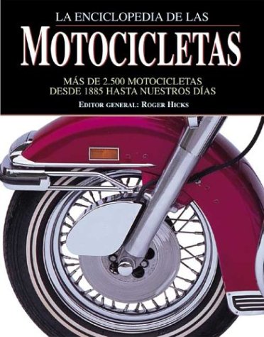 Imagen de archivo de La enciclopedia de las motocicletas: Mas de 2.500 motocicletas desde 1885 hasta nuestros dias (Grandes obras series) a la venta por Newsboy Books