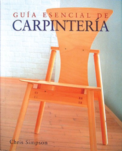 9788497644990: Guia Esencial De Carpinteria / Essential Guide To Carpentry (Guias Esenciales Series / Essential Guides Series)