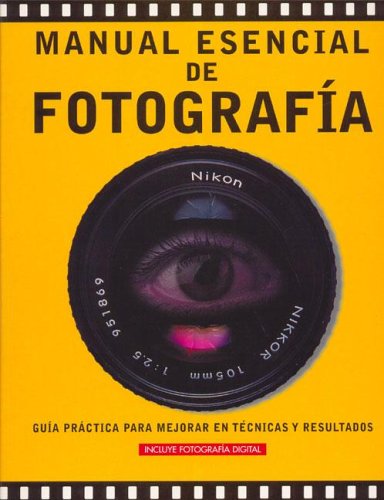 Stock image for Manual Esencial de Fotografia: Guia Practica Para Mejorar en Tecnicas y Resultados for sale by ThriftBooks-Atlanta