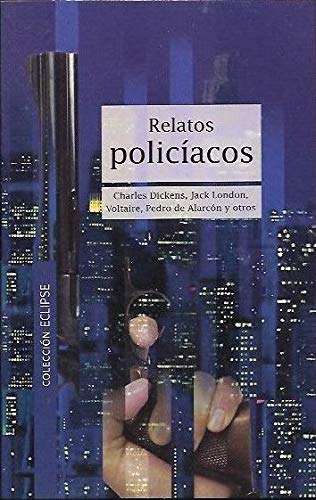 Imagen de archivo de Relatos policacos VARIOS: DICKENS / LONDON / VOLTAIRE / PEDRO DE ALARCON Y OTROS a la venta por VANLIBER