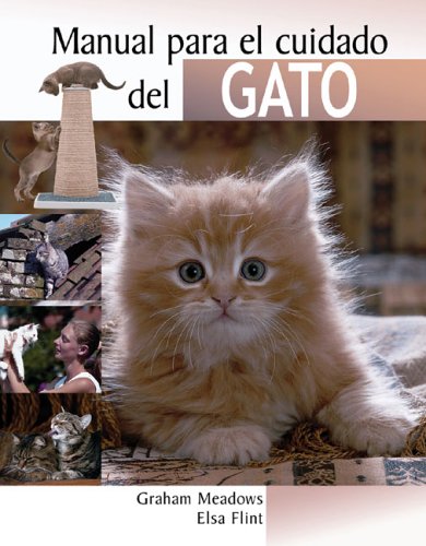 Manual para el cuidado del gato (Manuales para el cuidado de las mascotas series) (9788497646758) by Meadows, Graham; Flint, Elsa