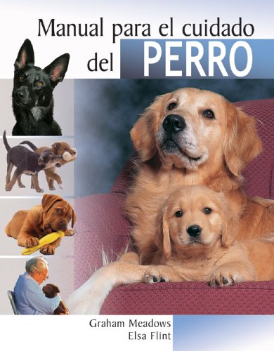 9788497646765: Manual para el cuidado del perro (2005) (Manuales Para El Cuidado De Las Mascotas/Pet Owner's Handbooks (Spanish))