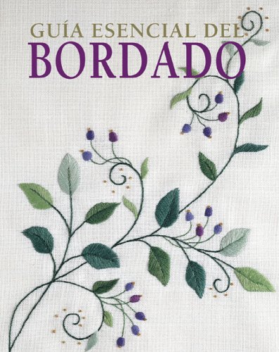 Beispielbild fr Guia Esencial del Bordado = The Essential Guide to Embroidery zum Verkauf von ThriftBooks-Atlanta