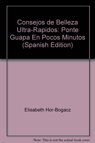 9788497647694: Consejos de Belleza Ultra-Rapidos: Ponte Guapa En Pocos Minutos (Spanish Edition)