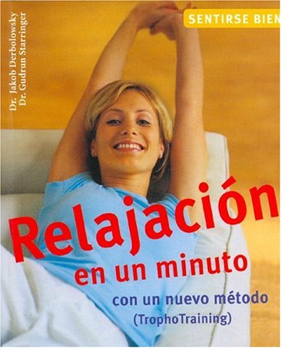 Stock image for Relajacion En Un Minuto / Relaxation in One Minute: Con Un Nuevo Metodo (Trophotraining) / With a New Method (Trophotraining) for sale by Revaluation Books