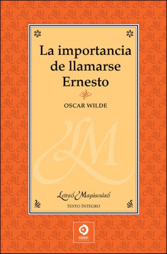 9788497649292: La importancia de llamarse Ernesto (Letras maysculas)