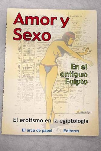 Imagen de archivo de Amor y sexo en el antiguo Egipto: el erotismo en la egiptologa a la venta por medimops