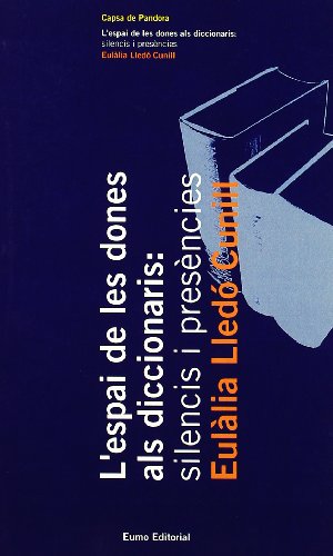 Stock image for L'ESPAI DE LES DONES ALS DICCIONARIS: SILENCIS I PRESNCIES for sale by Zilis Select Books